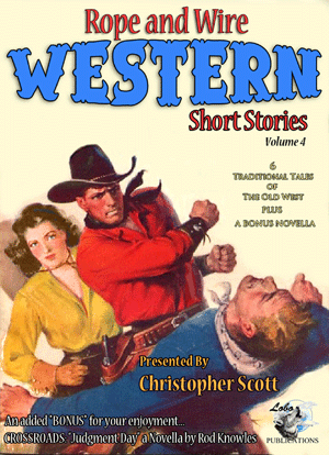 Rope and Wire Western Short Stories Volume four
